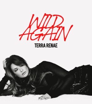 Rena-Rena様　オーダー内容 Terra Renae Sparks a New Era With Seductive New Single “Wild Again